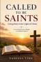 Called to Be Saints: Living Holy in the Light of Christ