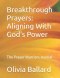 Breakthrough Prayers: Aligning With God's Power: The Prayer Warriors Journal