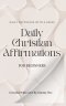 Daily Christian Affirmations For Beginners: Daily devotions with a smile