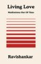 Living Love : Meditations Out Of Time