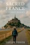 Sacred France: A Pilgrim's Journey