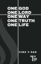 One God, One Lord, One Way, One Truth, One Life
