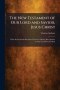 The New Testament of Our Lord and Savior, Jesus Christ: With All the Words Recorded Therein as Having Been Spoken by Our Lord Printed in Red