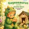 Gageasaurus and the Gentle Giant: A Fruit of the Spirit Story: Gentleness