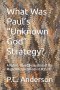 What Was Paul's "Unknown God" Strategy?: A Rubric-Based Evaluation of the Major Interpretations in Acts 17