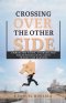 Crossing Over to The Other Side: Embracing Faith, Courage, and Breakthrough in Life's Transition Seasons