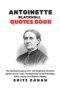 ANTOINETTE  BLACKWELL QUOTES BOOK: The Spiritual Legacy over 300 Inspiring Christian Quotes from a Life Courageously Lived Defending Faith, Justice an