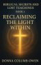 Biblical Secrets and Lost Teachings Book 1 Reclaiming the Light Within