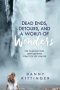 Dead Ends, Detours, and a World of Wonders: The Fascinating, Bewildering Practice of Prayer