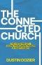 The Connected Church: They Visited and Left-Solving the Belonging Problem in Today's Church.