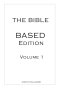 The Bible - BASED Edition: Volume 1 - GENESIS