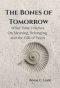 The Bones of Tomorrow: What Time Teaches On Meaning, Belonging, and the Gift of Years