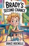 Brady's Second Chance: A Heartwarming Story About Honesty, Courage, and Second Chances