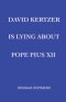 David Kertzer Is Lying About Pope Pius XII