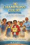 Champions' Court: Level 1  Year 1: A Discipleship & Leadership Journey for Elementary to Intermediate School Students