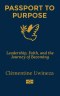 Passport to Purpose: Leadership, Faith, and the Journey of Becoming