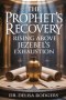 The Prophet's Recovery: Rising Above Jezebel's Exhaustion: Rising Above Jezebel