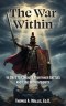 The War Within: 45 Days to Conquer Your Inner Battles and Lead with Integrity