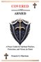 COVERED AND ARMED: A Prayer Guide for Spiritual Warfare, Protection, and Victory in Christ