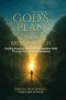 God's Plan, Your Breakthrough: Finding Purpose and Building Resilient Faith Through Your Darkest Moments