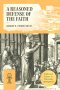 A Reasoned Defense of the Faith: Collected Essays in Christian Apologetics