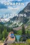 Sharpen Your Listening Skills: A Guaranteed Way to improve All Your Relationships