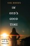 In God's Good Time: Navigating the Hard, Slow Seasons of Life