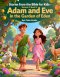 Stories from the Bible for Kids - Volume II, Book 2 Adam and Eve in the Garden of Eden: Beautiful Story About Obedience, Choices, and God's Loving Car