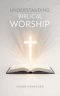 Understanding Biblical Worship