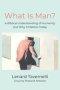 What Is Man?: A Biblical Understanding of Humanity and Why It Matters Today