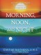 Morning, Noon, and Night: A 365-Day Chronological Devotional Journey Through the Bible
