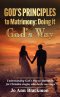 God's Principles to Matrimony: Doing It God's Way