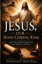 Jesus, Our Soon Coming King: How God Wrote Redemption into Israel's Calendar