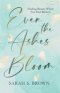 Even the Ashes Bloom: Finding Beauty When You Feel Broken