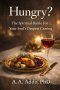 Hungry?: The Spiritual Battle for Your Soul's Deepest Craving