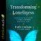 Transforming Loneliness