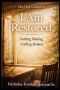 I AM RESTORED: Healing What God Never Stopped Holding