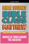 Matthew: Bible Class - Miracles Proclaming the Messiah