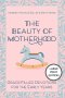 Beauty of Motherhood (Large Print Edition) : Grace-Filled Devotions for the Early Years