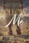 Follow Me: An Intimate 56-Day Devotional Journey Through the Eyes of the Savior