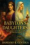 Babylon's Daughters: The Legacy of Seduction in the Nations