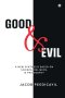 Good and Evil : A New Synthesis Based On Science, Religion, and Philosophy: A New Synthesis Based On Science, Religion, and Philosophy: A New Synthesi