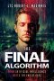 The Final Algorithm: When Artificial Intelligence Meets the End of Days : When Artificial Intelligence Meets the End of Days : When Artificial Intelli