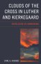 Clouds Of The Cross In Luther And Kierkegaard