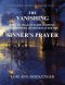 The Vanishing: How to Walk in Faith, Purpose, and Prophetic Readiness after the SINNER's PRAYER