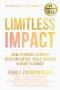 LIMITLESS IMPACT: How Visionary Leaders Build Influence, Scale Success, & Leave a Legacy