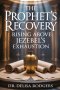 The Prophet's Recovery: Rising Above Jezebel's Exhaustion: Rising Above Jezebel