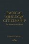 Radical Kingdom Citizenship: The Sermon on the Mount