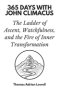 365 Days with John Climacus: The Ladder of Ascent, Watchfulness, and the Fire of Inner Transformation