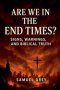 Are We in the End Times? Signs, Warnings, and Biblical Truth